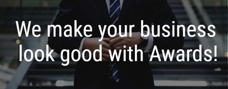We make your business look good with Awards!
